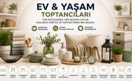 Toptan Ev ve Yaşam Ürünleri Rehberi
