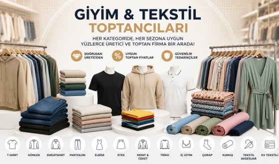 Toptan Giyim ve Tekstil Ürünleri Rehberi: Türkiye’de Toptan Tekstil Dünyası Nasıl Çalışıyor?