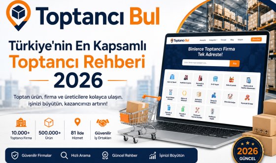 Toptancı Bul | Türkiye'nin En Kapsamlı Toptancı Rehberi 2026